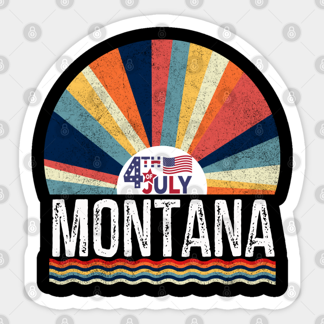 Montana 4th of July Montana Sticker TeePublic